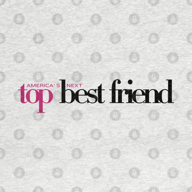 America's Next Top Best Friend by inotyler